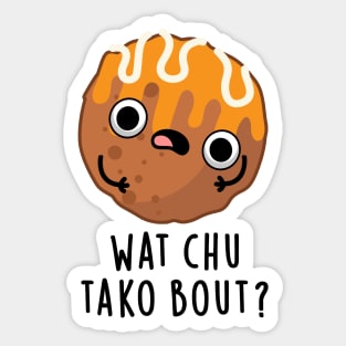Wat chu Tako Bout Cute Food Pun Sticker